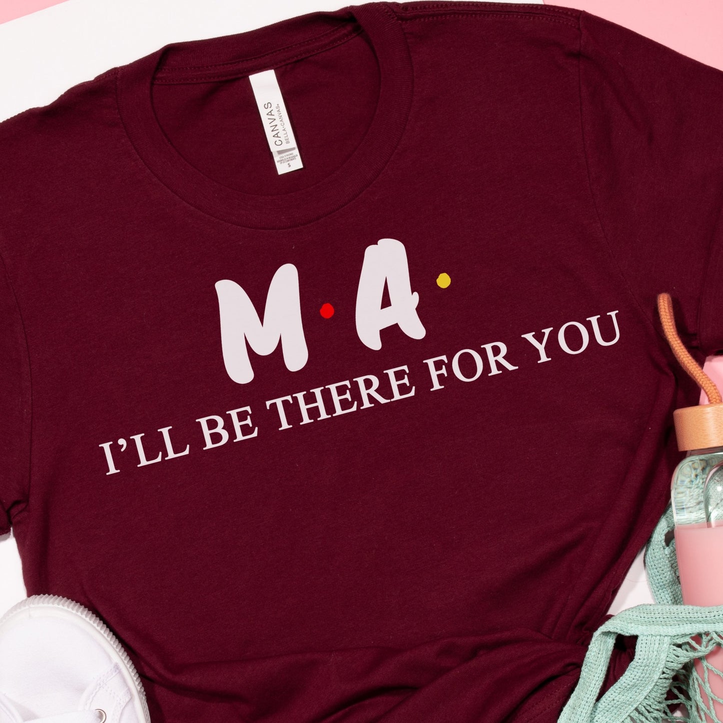 MA T Shirt - Nurse I'll be there for you
