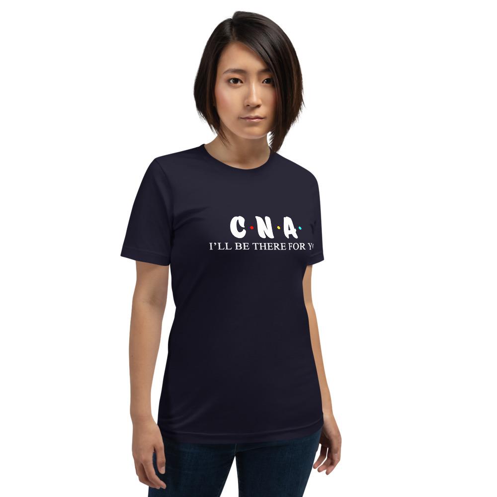 CNA T Shirt - Nurse I'll be there for you