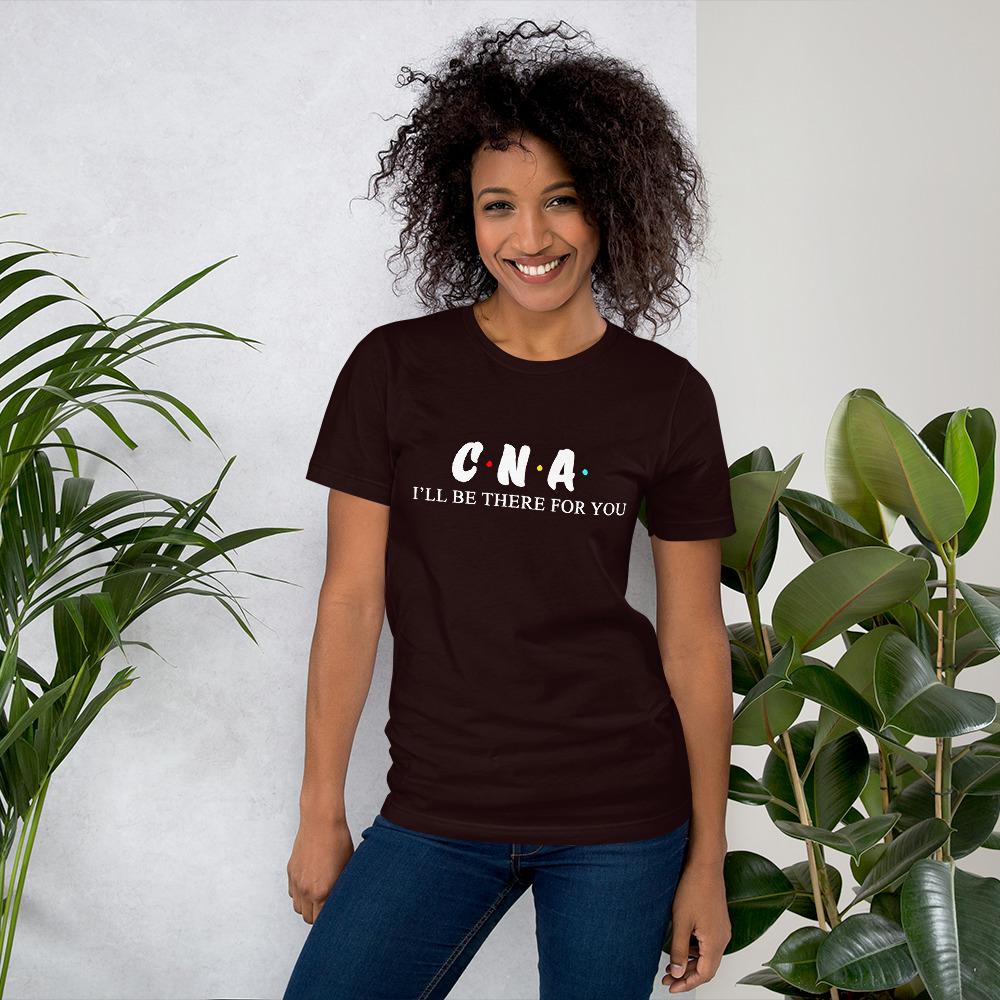 CNA T Shirt - Nurse I'll be there for you