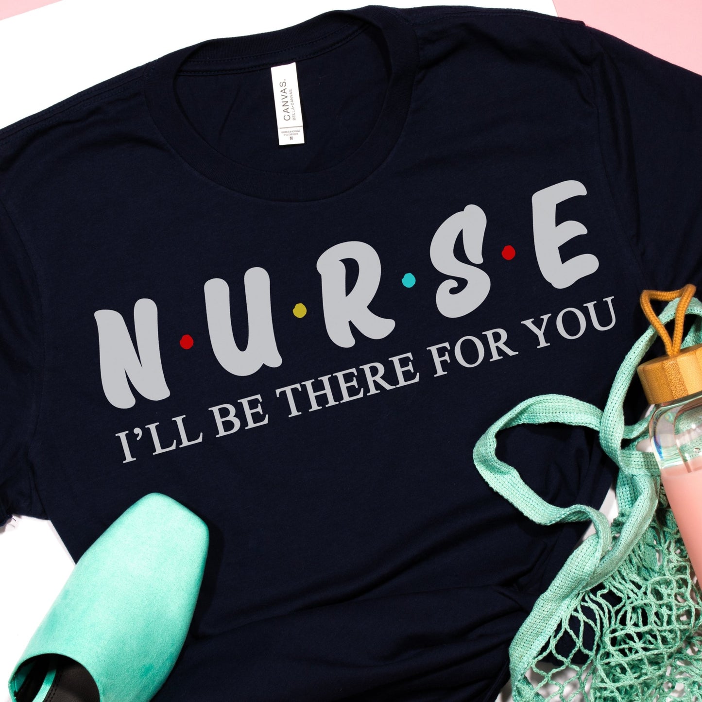 Nurse T-Shirts - I'll be there for you