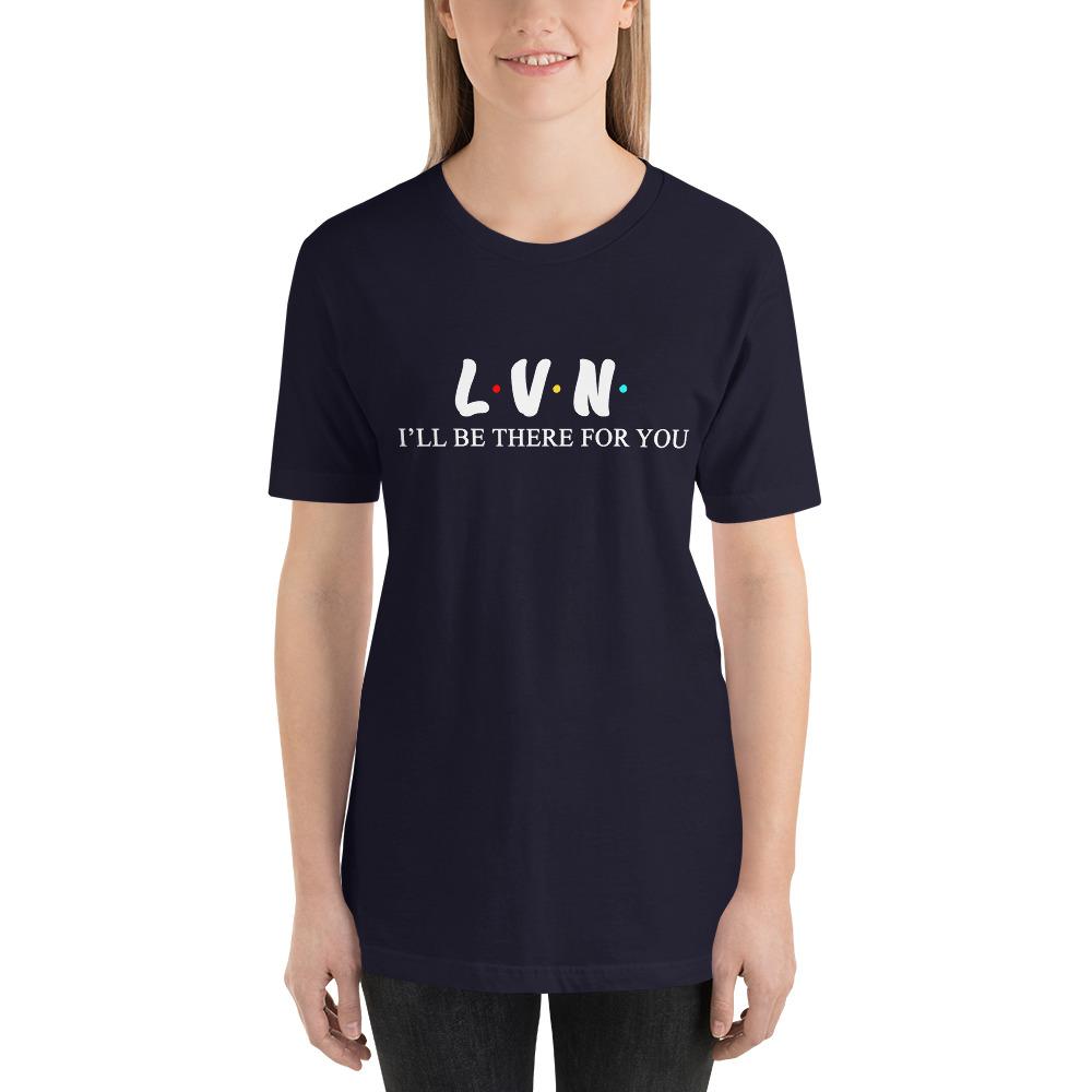 Printify LVN Nurse T Shirt - Nurse I'll Be There for You Black / M